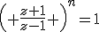 \left( \frac{z+1}{z-1} \right)^n=1