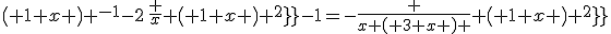 \left( 1+x \right) ^{-1}-2\,{\frac {x}{ \left( 1+x \right) ^{2}}}-1=-{\frac {x \left( 3+x \right) }{ \left( 1+x \right) ^{2}}}