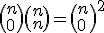 \left(n\\0\right)\left(n\\n\right)=\left(n\\0\right)^2