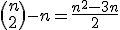 \left(n\\2\right)-n=\frac{n^2-3n}{2}