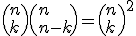 \left(n\\k\right)\left(n\\n-k\right)=\left(n\\k\right)^2