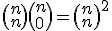 \left(n\\n\right)\left(n\\0\right)=\left(n\\n\right)^2