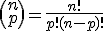 \left(n\\p\right)=\frac{n!}{p!(n-p)!}