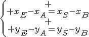 \left\{\begin{array}
 \\ x_{E}-x_{A}=x_{S}-x_{B}\\
 \\ y_{E}-y_{A}=y_{S}-y_{B}\end{array}\right.