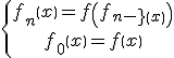 \left\{ \begin{array} f_n\(x\) = f\(f_{n-1}\(x\)\)\\ \\ f_0\(x\) =f\(x\)\end{array}\right.