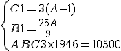 \left\{ 
 \\ \begin{array}{l}
 \\ C+1 = 3(A-1)\\
 \\ B+1 = \frac{25A}{9}\\
 \\ A+B+C+3\times 1946 = 10500
 \\ \end{array}
 \\ \right.