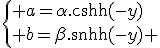 \left\{ a=\alpha.\cosh(-y)\\ b=\beta.\sinh(-y) \right.