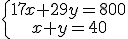 \left{\array{17x+29y=800\\x+y=40}