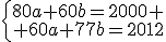 \left{\array{80a+60b=2000 \\ 60a+77b=2012}
