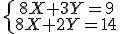 \left{\array{8X+3Y=9\\8X+2Y=14}