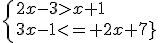 \left{2x-3>x+1\\3x-1<= 2x+7}