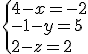 \left{4-x=-2\\-1-y=5\\2-z=2
