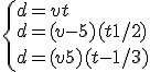 \left{d = vt\\ d = (v-5)(t+1/2)\\d = (v+5)(t-1/3)