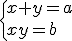 \left{x+y=a\\xy=b