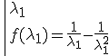 3$M_1\;\left|{\lambda_1\\f(\lambda_1)=\frac{1}{\lambda_1}-\frac{1}{\lambda_1^2}}\right.