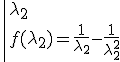3$M_2\;\left|{\lambda_2\\f(\lambda_2)=\frac{1}{\lambda_2}-\frac{1}{\lambda_2^2}}\right.