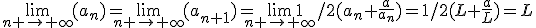 \lim\limits_{n \to \infty}(a_{n})=\lim\limits_{n \to \infty}(a_{n+1})=\lim\limits_{n \to \infty}1/2(a_{n}+\frac{a}{a_{n}})=1/2(L+\frac{a}{L})=L