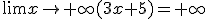 \lim{x\to+\infty}(3x+5)=+\infty