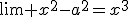 \lim x^2-a^2=x^3