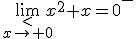 \lim_{\stackrel{<}{x\to 0}}x^2+x=0^-