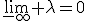 \lim_{-\infty} \lambda=0