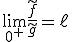 \lim_{0^+}\frac{\tild{f}}{\tild{g}}=\ell