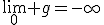 \lim_{0} g=-\infty