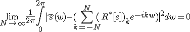 \lim_{N\to +\infty} \frac{1}{2\pi}\Bigint_{0}^{2\pi}|\hat{s}(w)-(\Bigsum_{k=-N}^{N}(R^*[e])_ke^{-ikw}\)|^2dw =0