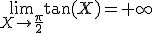 \lim_{X\to\frac{\pi}{2}}\tan(X)=+\infty