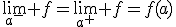 \lim_{a^{-}} f=\lim_{a^{+}} f=f(a)