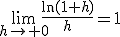 \lim_{h\to 0}\frac{\ln(1+h)}{h}=1