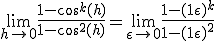 \lim_{h \mapsto 0} \frac{1 - cos^k(h)}{1 - cos^2(h)} = \lim_{\epsilon \mapsto 0} \frac{1 - (1 + \epsilon)^k }{1 - (1 + \epsilon)^2}