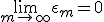 \lim_{m\to +\infty}\epsilon_m = 0