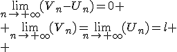\lim_{n\to+\infty}(V_n-U_n)=0 \\ \lim_{n\to+\infty}(V_n)=\lim_{n\to+\infty}(U_n)=l \\ 