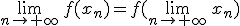 \lim_{n\to+\infty}\,f(x_n)=f(\lim_{n\to+\infty}\,x_n)