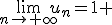 \lim_{n\to+\infty}u_n=1 