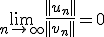 \lim_{n\to +\infty}\frac{||u_n||}{||v_n||}=0