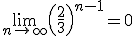 \lim_{n\to +\infty}\left(\frac{2}{3}\right)^{n-1}=0 