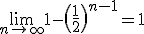 \lim_{n\to +\infty}1-\(\frac{1}{2}\)^{n-1}=1