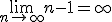 \lim_{n\to +\infty}n-1=+\infty