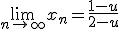 \lim_{n\to +\infty}x_n=\frac{1-u}{2-u}