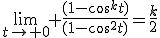 \lim_{t\to 0} \frac{(1-cos^kt)}{(1-cos^2t)}=\frac{k}{2}
