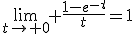 \lim_{t\to 0} \frac{1-e^{-t}}{t}=1