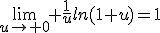 \lim_{u\to 0} \frac{1}{u}ln(1+u)=1