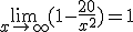 \lim_{x\rightarrow +\infty} (1-\frac{20}{x^2})=1