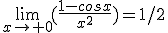 \lim_{x\rightarrow 0}(\frac{1-cosx}{x^2})=1/2