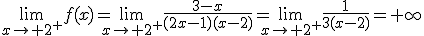 \lim_{x\rightarrow 2^{+}}f(x)=\lim_{x\rightarrow 2^{+}}\frac{3-x}{(2x-1)(x-2)}=\lim_{x\rightarrow 2^{+}}\frac{1}{3(x-2)}=+\infty