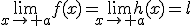 \lim_{x\rightarrow a}f(x)=\lim_{x\rightarrow a}h(x)=l