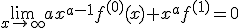 \lim_{x\to\inft}ax^{a-1}f^{(0)}(x)+x^{a}f^{(1)}=0