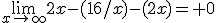 \lim_{x\to\infty}2x-(16/x)-(2x)= 0